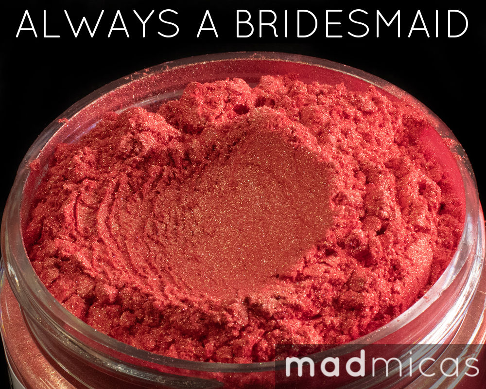 Always A Bridesmaid Premium Orange Pink Mica